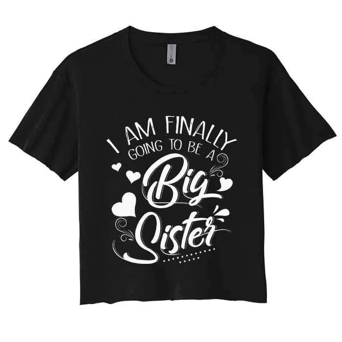 I Am Finally Going To Be A Big Sister Baby Announcement Women's Crop Top Tee