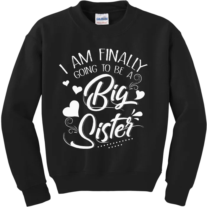 I Am Finally Going To Be A Big Sister Baby Announcement Kids Sweatshirt