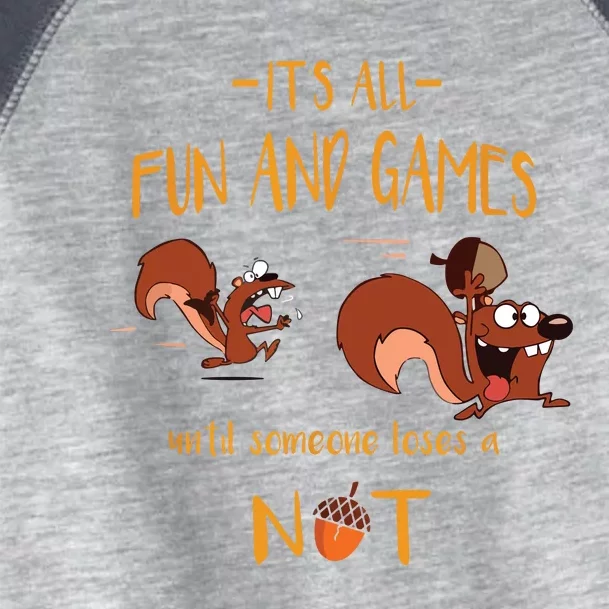 It's All Fun And Games Until Someone Loses A Nut Toddler Fine Jersey T-Shirt