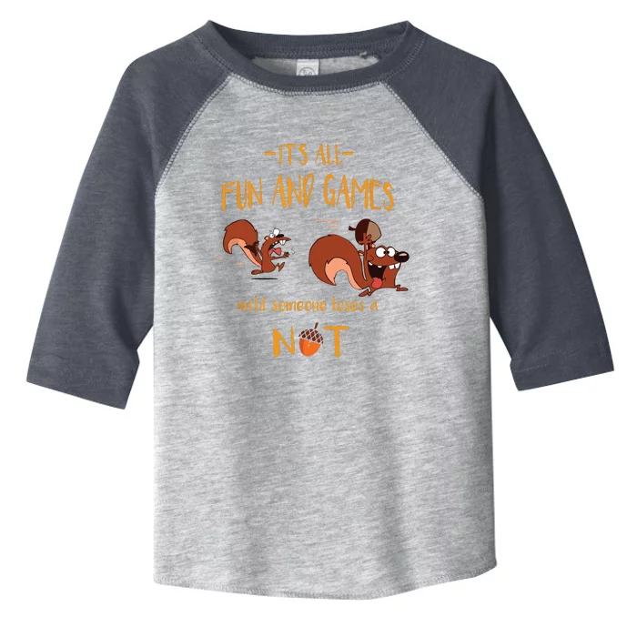 It's All Fun And Games Until Someone Loses A Nut Toddler Fine Jersey T-Shirt