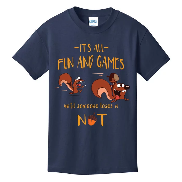 It's All Fun And Games Until Someone Loses A Nut Kids T-Shirt