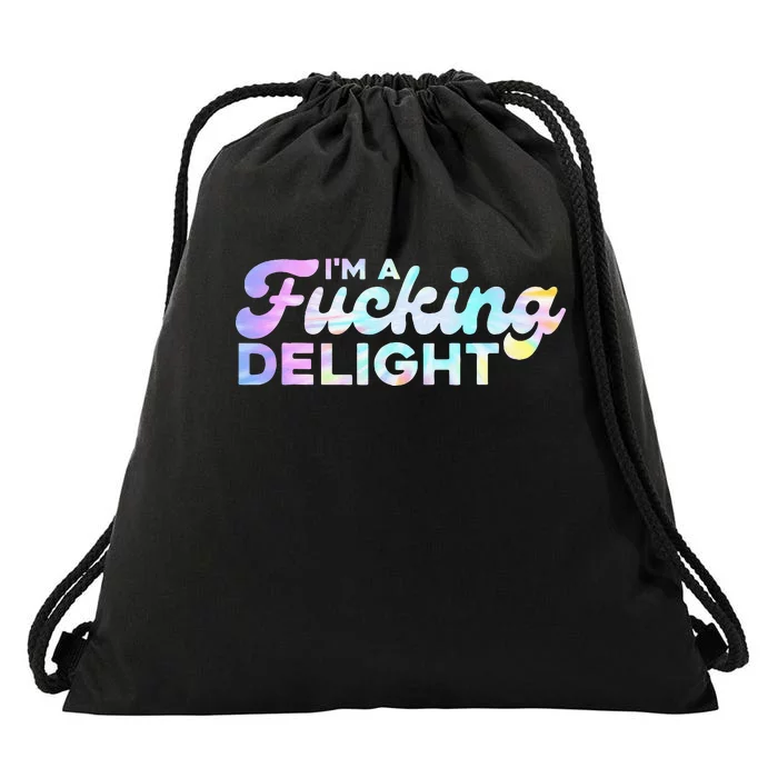 Im A Fucking Delight Funny Sarcasm Im A Delight Tie Dye Drawstring Bag