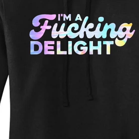 Im A Fucking Delight Funny Sarcasm Im A Delight Tie Dye Women's Pullover Hoodie