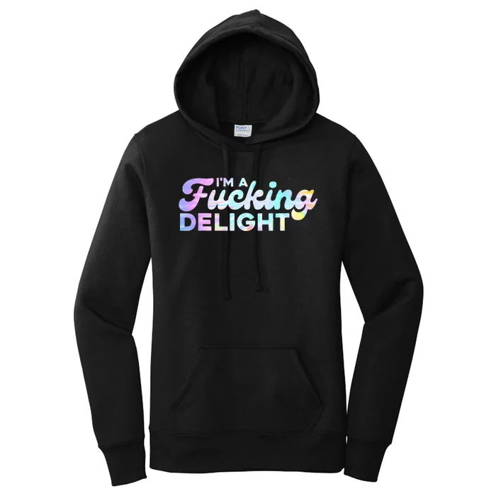 Im A Fucking Delight Funny Sarcasm Im A Delight Tie Dye Women's Pullover Hoodie