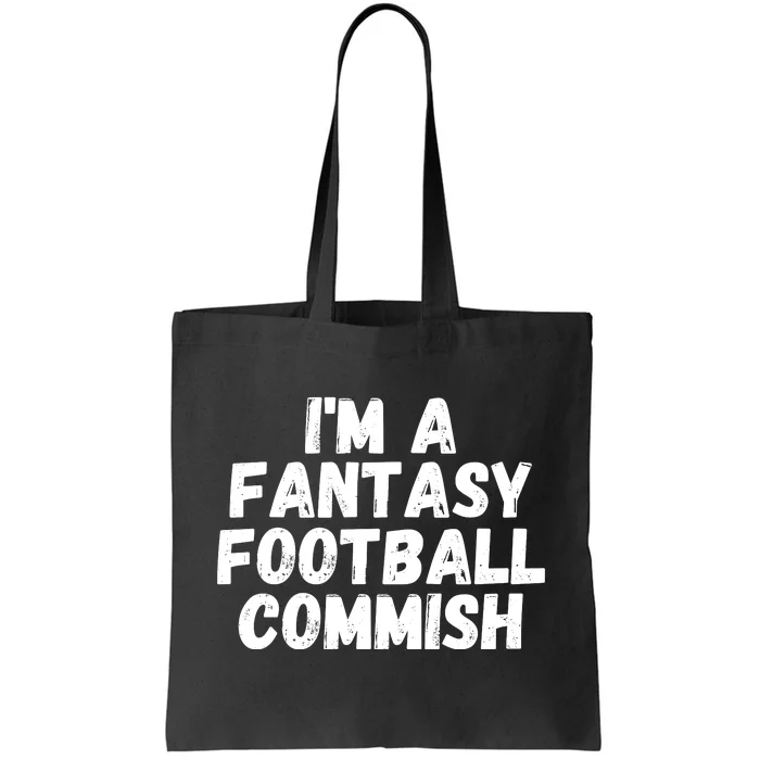 I’m A Fantasy Football Commish, Funny Fantasy Football Guru Tote Bag