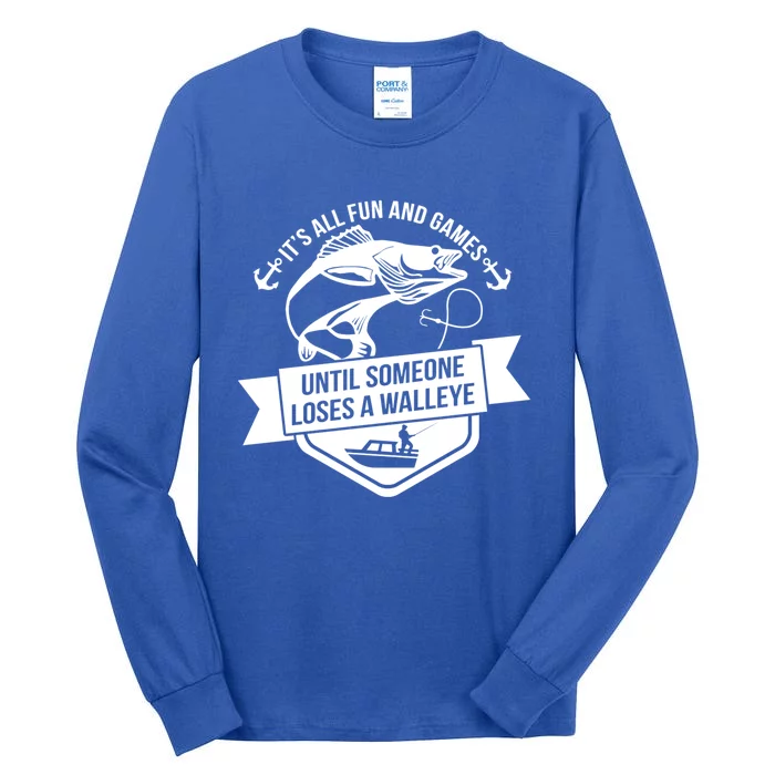 Its All Fun And Games Until Someone Loses A Walleye Fishing Gift Tall Long Sleeve T-Shirt