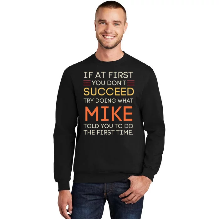 If At First You DonT Succeed Try Doing What Mike Sweatshirt