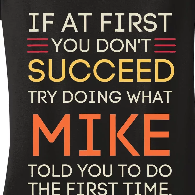 If At First You DonT Succeed Try Doing What Mike Women's V-Neck T-Shirt