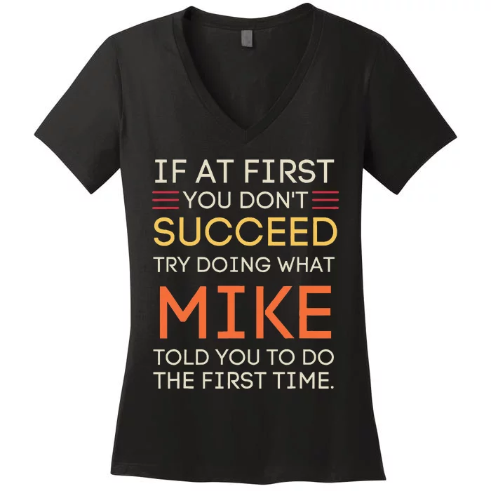 If At First You DonT Succeed Try Doing What Mike Women's V-Neck T-Shirt