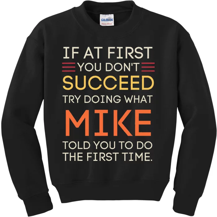 If At First You DonT Succeed Try Doing What Mike Kids Sweatshirt