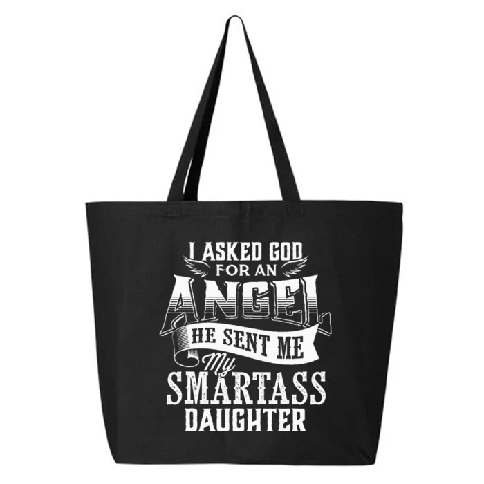 I Asked For An Angel God Sent Me A Smartass Daughter 25L Jumbo Tote