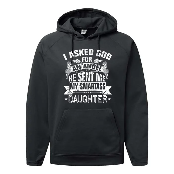 I Asked For An Angel God Sent Me A Smartass Daughter Performance Fleece Hoodie