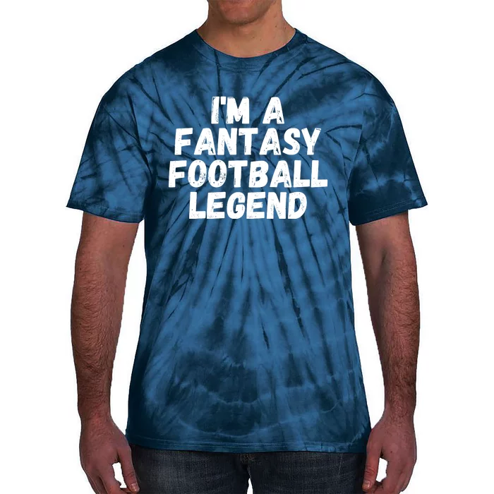 I’m A Fantasy Football Legend, Funny Fantasy Football Champ Tie-Dye T-Shirt