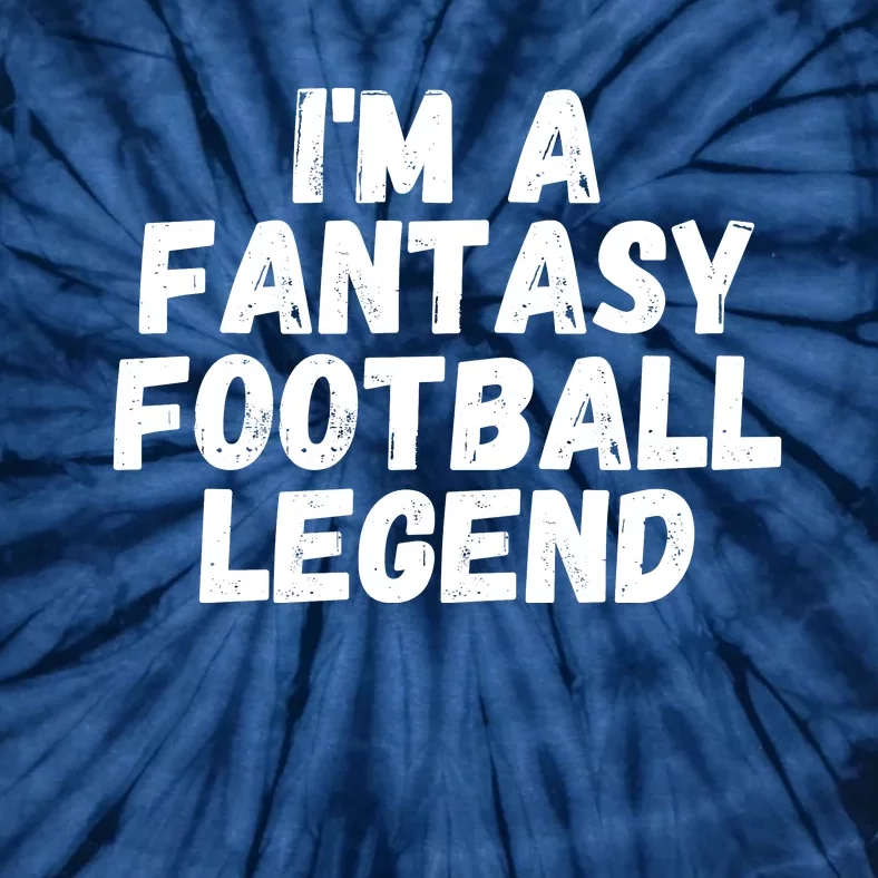 I’m A Fantasy Football Legend, Funny Fantasy Football Champ Tie-Dye T-Shirt