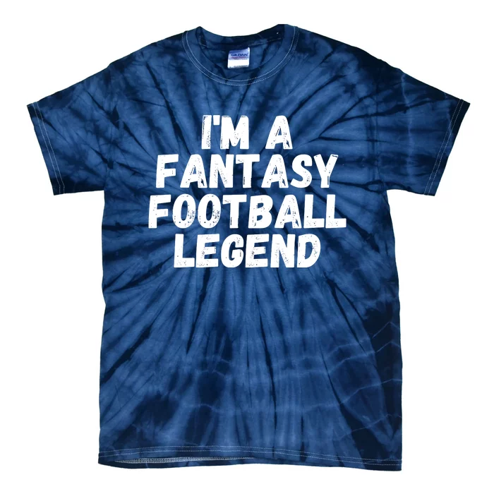 I’m A Fantasy Football Legend, Funny Fantasy Football Champ Tie-Dye T-Shirt