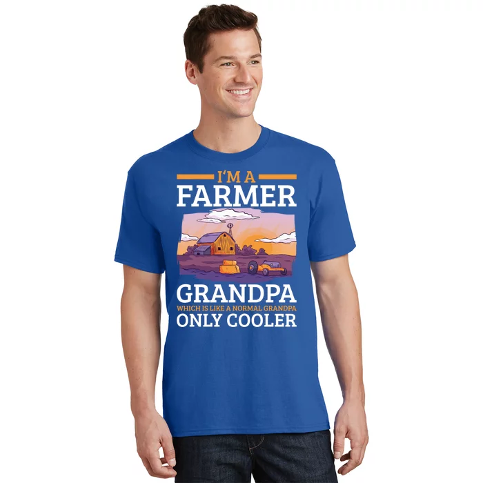 I'm A Farmer Grandpa Which Is Like A Normal Grandpa Cooler Cute Gift T-Shirt