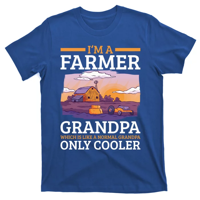 I'm A Farmer Grandpa Which Is Like A Normal Grandpa Cooler Cute Gift T-Shirt