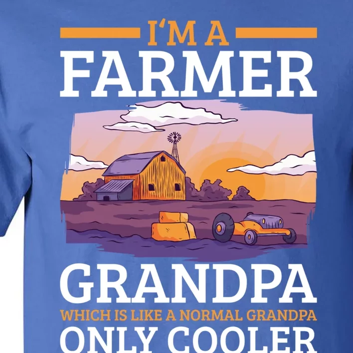 I'm A Farmer Grandpa Which Is Like A Normal Grandpa Cooler Cute Gift Tall T-Shirt