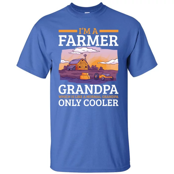 I'm A Farmer Grandpa Which Is Like A Normal Grandpa Cooler Cute Gift Tall T-Shirt