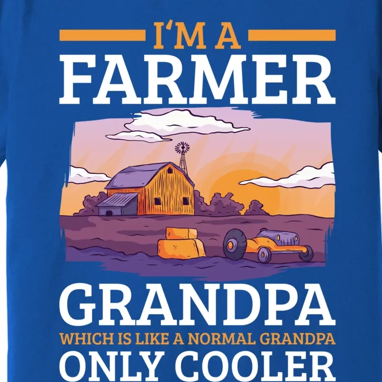 I'm A Farmer Grandpa Which Is Like A Normal Grandpa Cooler Cute Gift Premium T-Shirt