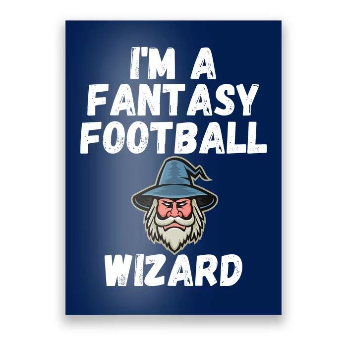 I’m A Fantasy Football Wizard, Funny Fantasy Football Guru Poster