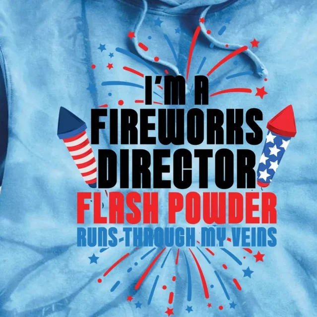 Im A Fireworks Director Power 4th Of July Gift Tie Dye Hoodie