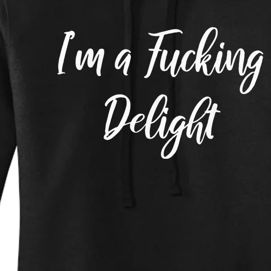 Im A Fucking Delight Funny Sassy Bitchy Women's Pullover Hoodie