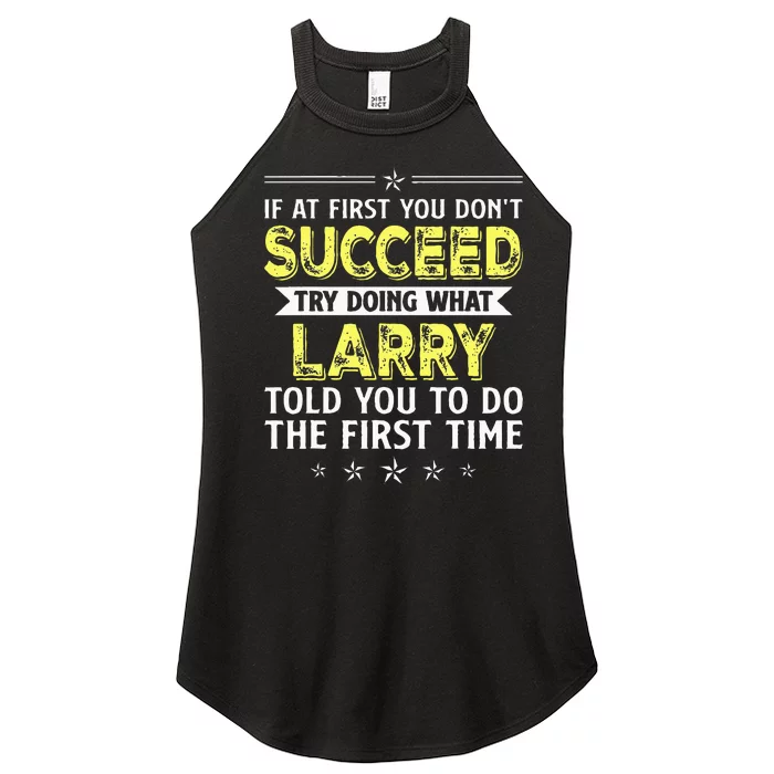 If At First You Dont Succeed Try Doing What Larry Name Women’s Perfect Tri Rocker Tank