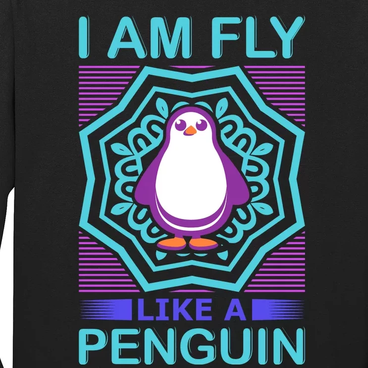 I Am Fly Like A Penguin Long Sleeve Shirt