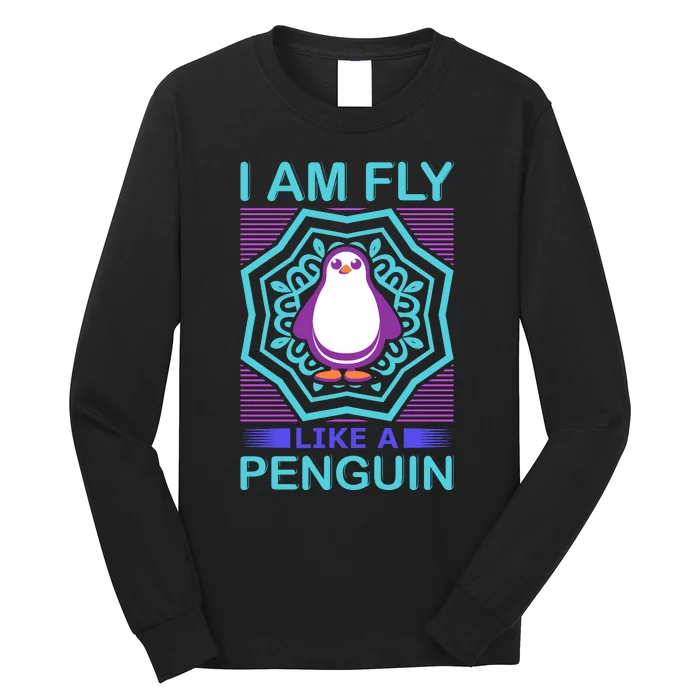 I Am Fly Like A Penguin Long Sleeve Shirt