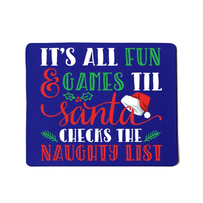 It's All Fun And Games Until Santa Checks Naughty List Xmas Gift Mousepad