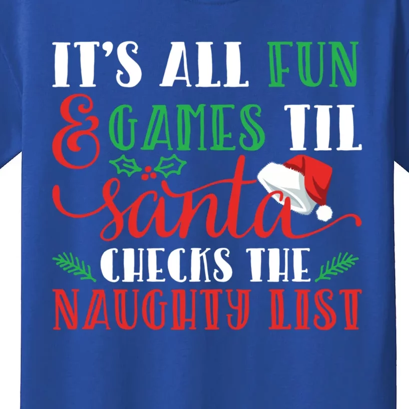 It's All Fun And Games Until Santa Checks Naughty List Xmas Gift Kids T-Shirt