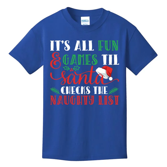 It's All Fun And Games Until Santa Checks Naughty List Xmas Gift Kids T-Shirt