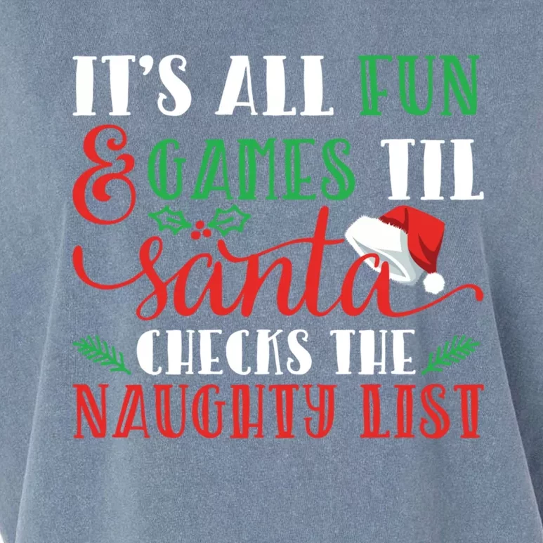 It's All Fun And Games Until Santa Checks Naughty List Xmas Gift Garment-Dyed Women's Muscle Tee