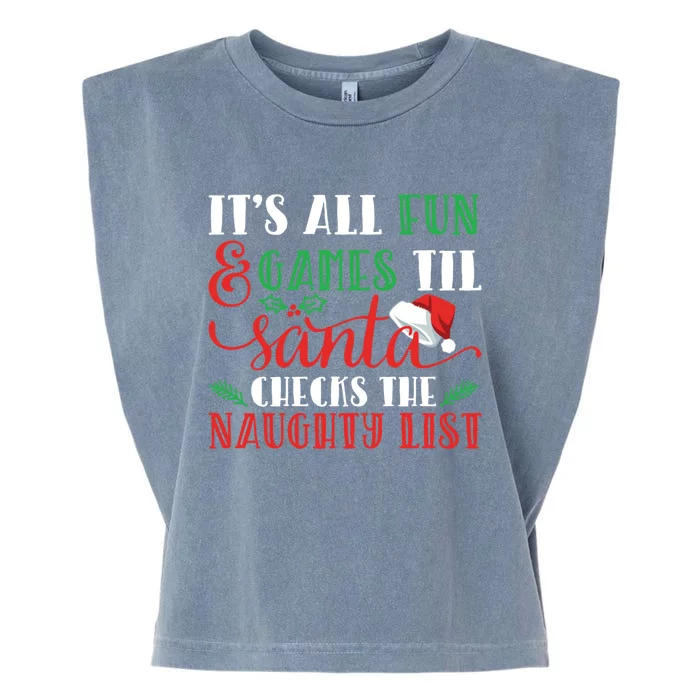 It's All Fun And Games Until Santa Checks Naughty List Xmas Gift Garment-Dyed Women's Muscle Tee