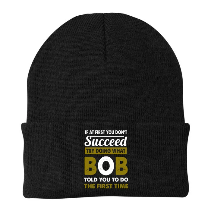 If At First You Dont Succeed Try Doing What Bob Told You To Do The First Time Knit Cap Winter Beanie