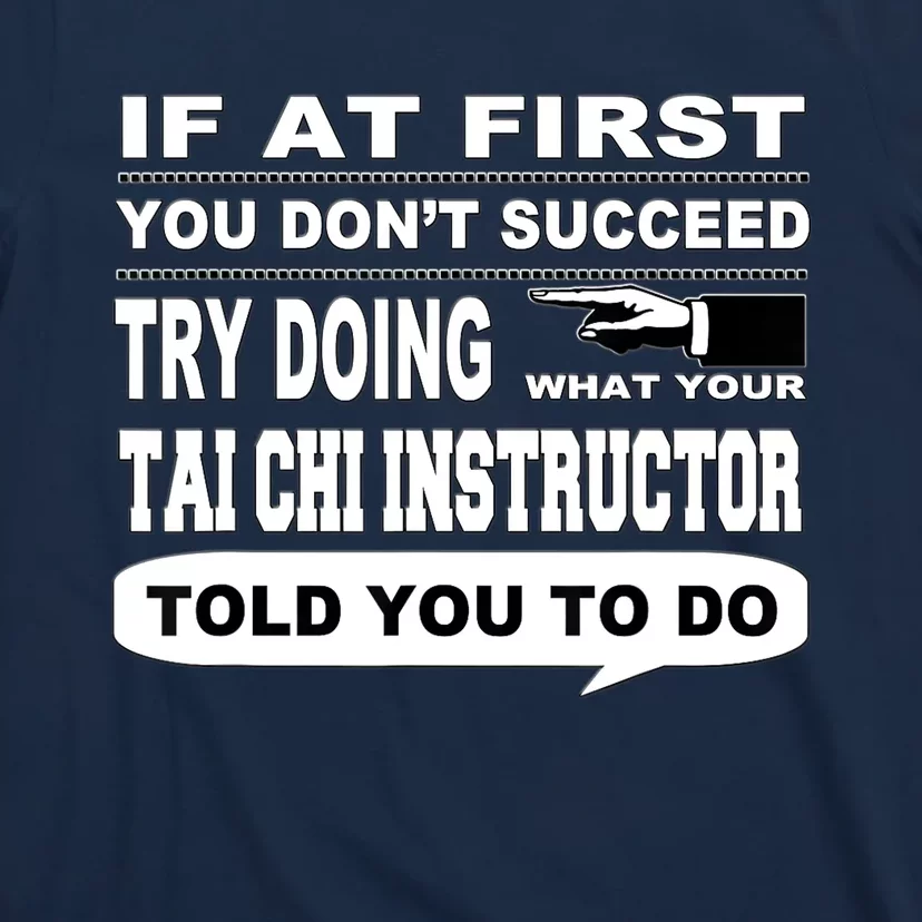 If at First You Don't Succeed Tai Chi Instructor T-Shirt