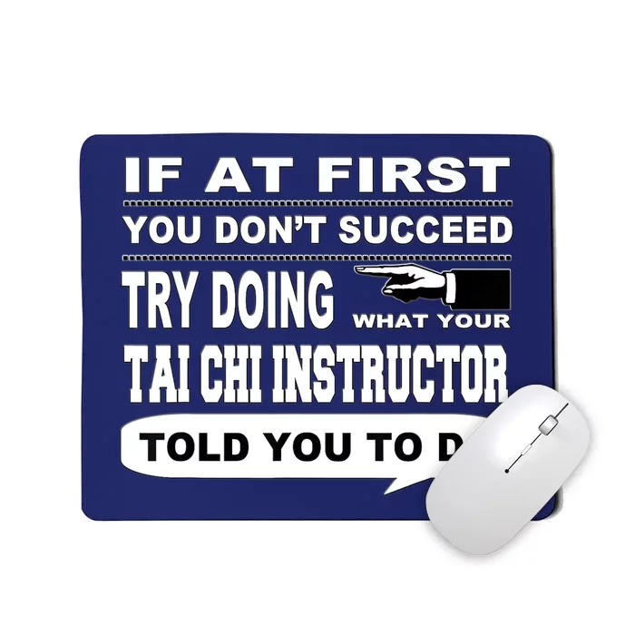 If at First You Don't Succeed Tai Chi Instructor Mousepad