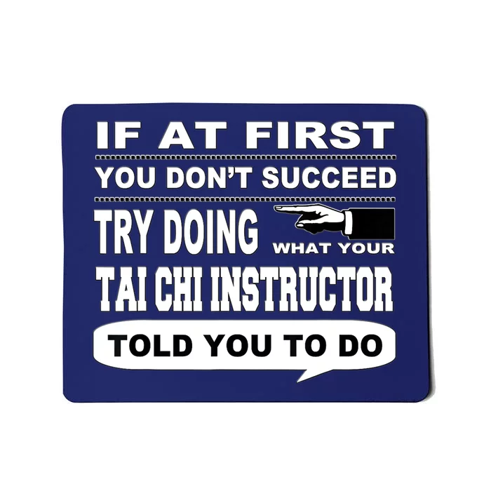 If at First You Don't Succeed Tai Chi Instructor Mousepad