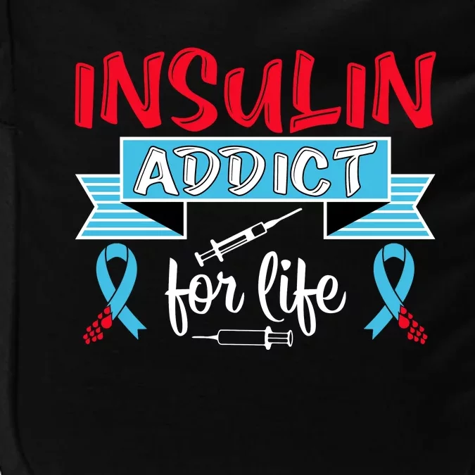 Insulin Addict For Life Diabetes Awareness Impact Tech Backpack