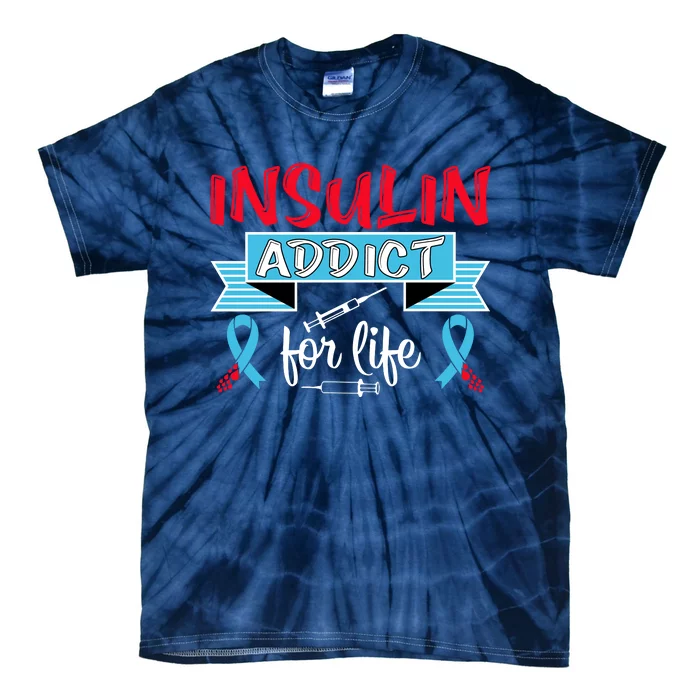 Insulin Addict For Life Diabetes Awareness Tie-Dye T-Shirt