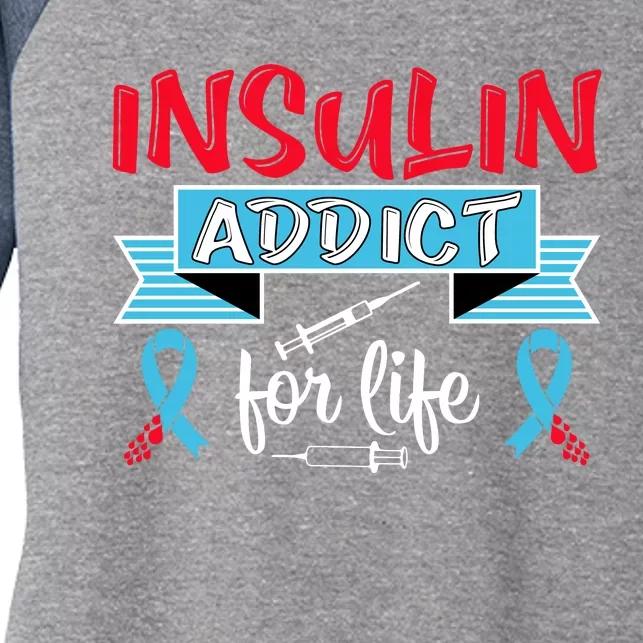 Insulin Addict For Life Diabetes Awareness Women's Tri-Blend 3/4-Sleeve Raglan Shirt