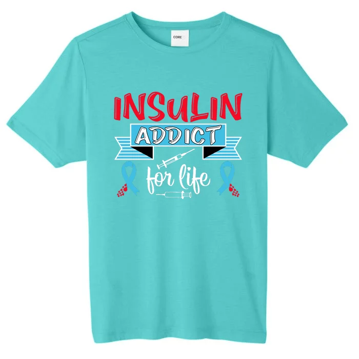 Insulin Addict For Life Diabetes Awareness ChromaSoft Performance T-Shirt