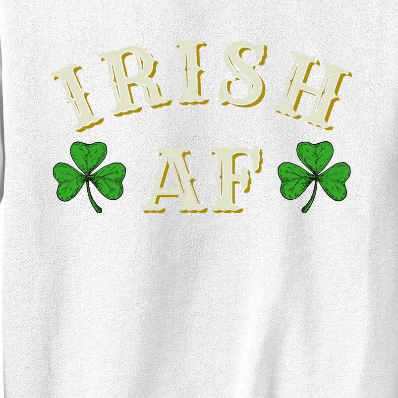 Irish AF Funny St Patricks Day Drinking Sweatshirt