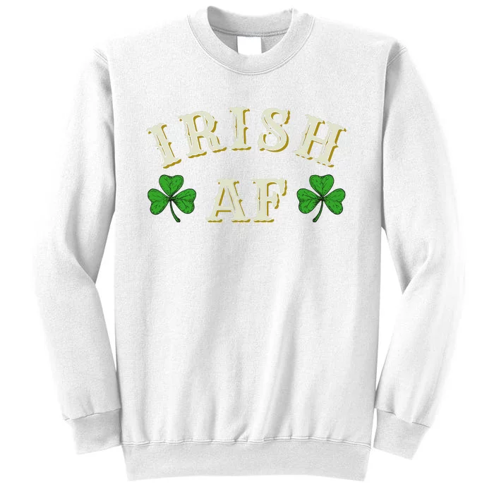 Irish AF Funny St Patricks Day Drinking Sweatshirt