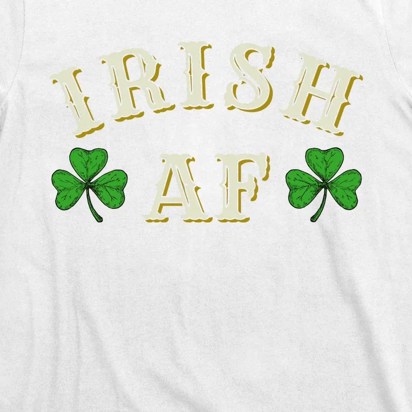 Irish AF Funny St Patricks Day Drinking T-Shirt