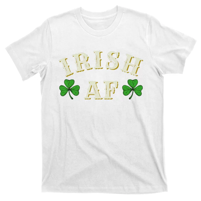 Irish AF Funny St Patricks Day Drinking T-Shirt