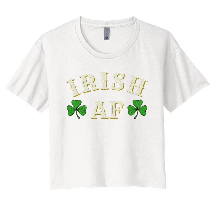 Irish AF Funny St Patricks Day Drinking Women's Crop Top Tee