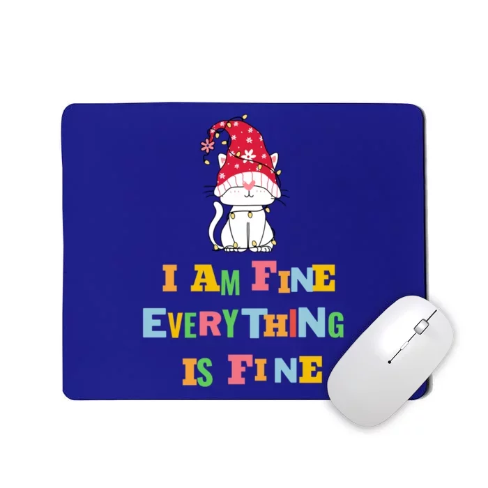 I Am Fine Everything Is Fine Gift Funny Cat Christmas Gift Mousepad