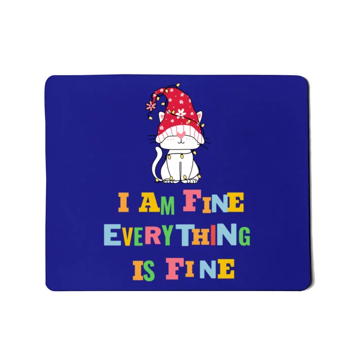 I Am Fine Everything Is Fine Gift Funny Cat Christmas Gift Mousepad